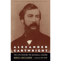 Alexander Cartwright: The Life behind the Baseball Legend