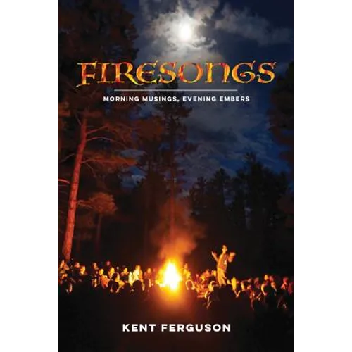 Firesongs: Morning Musings, Evening Embers
