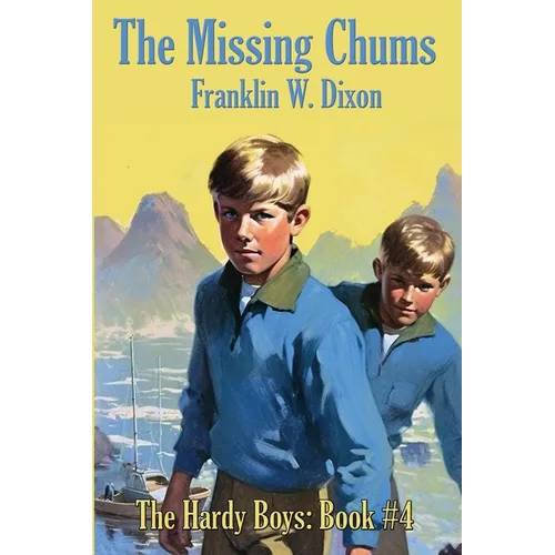 The Missing Chums: Hardy Boys Mysteries Book #4