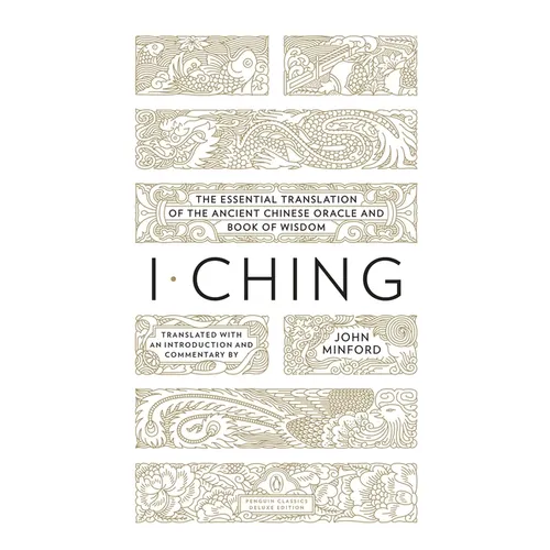 I Ching: The Essential Translation of the Ancient Chinese Oracle and Bookof Wisdom