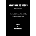 New York To Vegas A Way Of Life: From The Gritty Streets Of New York City To the Glitzy Las Vegas Strip