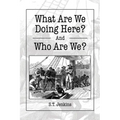 What Are We Doing Here? And Who Are We?