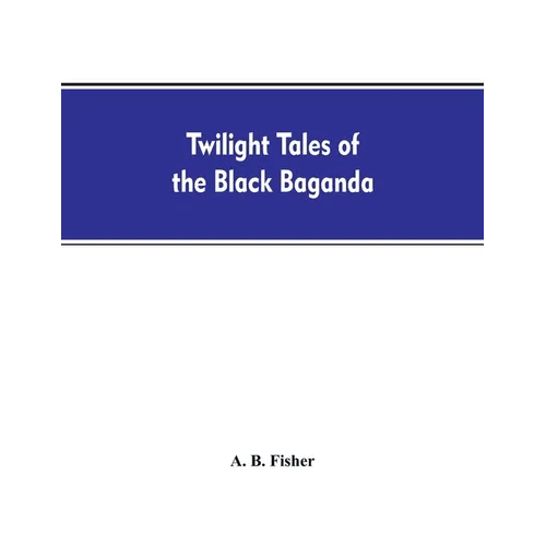 Twilight tales of the black Baganda