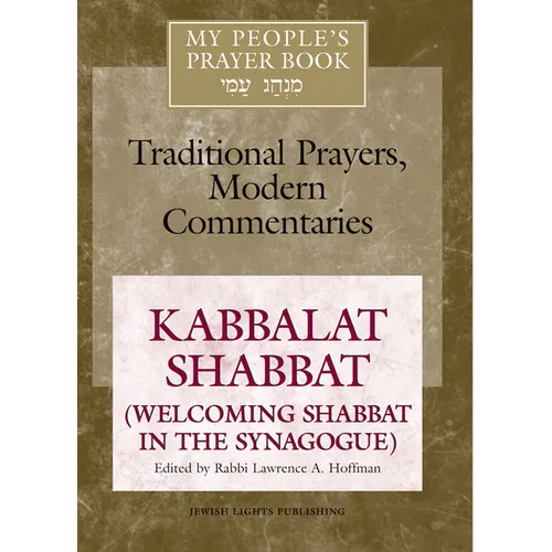 My People's Prayer Book Vol 8: Kabbalat Shabbat (Welcoming Shabbat in the Synagogue)