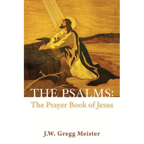 The Psalms: the Prayer Book of Jesus