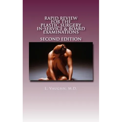 Rapid Review for the Plastic Surgery Inservice & Board Examinations: Second Edition