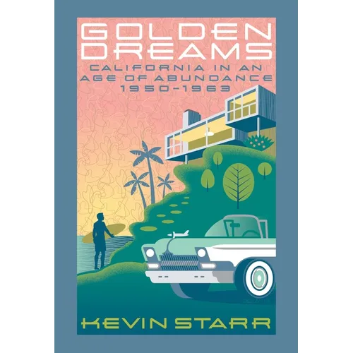 Golden Dreams: California in an Age of Abundance, 1950-1963