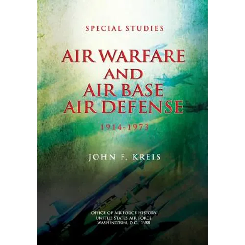 Air Warfare and Air Base Air Defense: 1914-1973