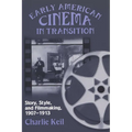 Early American Cinema in Transition: Story, Style, and Filmmaking, 1907a 1913