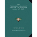 The Pedigree Of The Ancient Family Of The Palmers Of Sussex, 1672 (1867)