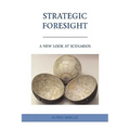 Strategic Foresight: A New Look at Scenarios