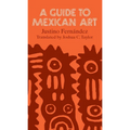 A Guide to Mexican Art: From Its Beginnings to the Present