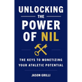 Unlocking the Power of NIL: The Keys to Monetizing Your Athletic Potential