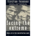 Facing the Extreme: Moral Life in the Concentration Camps