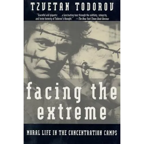 Facing the Extreme: Moral Life in the Concentration Camps