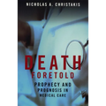 Death Foretold: Prophecy and Prognosis in Medical Care