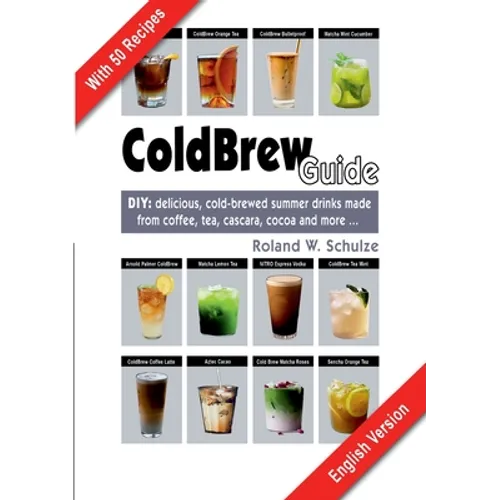Coldbrew Guide: DIY: refreshing, mixed drinks - made from cold coffee, cascara, green tea and fine cacao