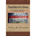 Playing Hopscotch in Heaven: Lectionary Liturgies for Year a