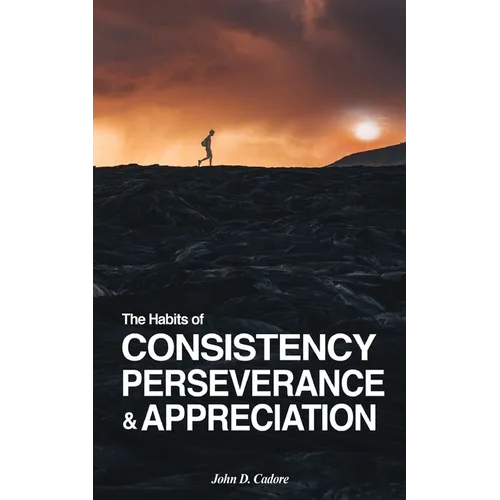 The Habits of CONSISTENCY PERSEVERANCE & APPRECIATION