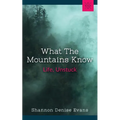 What the Mountains Know: Life, Unstuck