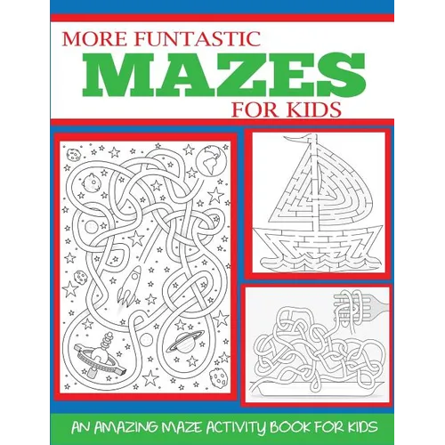 More Funtastic Mazes for Kids 4-10