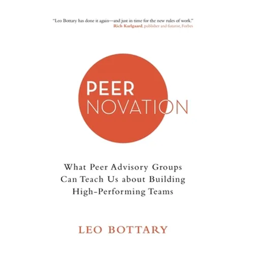 Peernovation: What Peer Advisory Groups Can Teach Us About Building High-Performing Teams