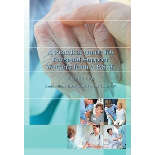 A Practical Guide for Personal Support Workers from A P.S.W.: Volume One