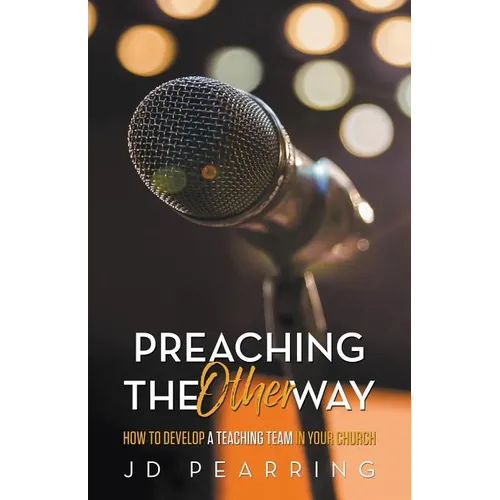 Preaching the Other Way: How to Develop a Teaching Team in Your Church