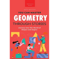Geometry Through Stories: You Can Master Geometry