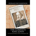 The Complete King John: An Annotated Edition of the Shakespeare Play