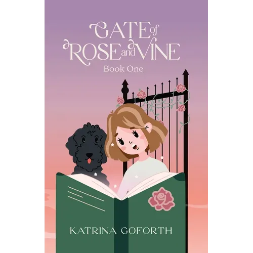Gate of Rose and Vine: Book One