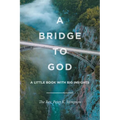 A Bridge to God: A Little Book with Big Insights