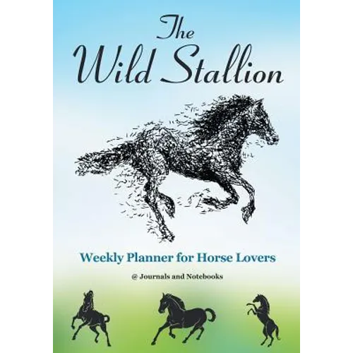 The Wild Stallion Weekly Planner for Horse Lovers
