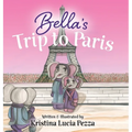 Bella's Trip to Paris: The Bella Lucia Series, Book 7