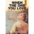 When the One You Love Doesn't Love You Anymore: A Journey of Self Discovery