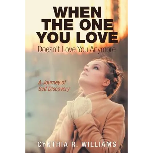 When the One You Love Doesn't Love You Anymore: A Journey of Self Discovery