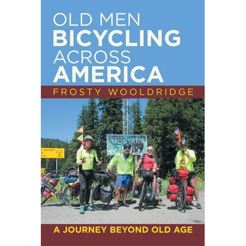Old Men Bicycling Across America: A Journey Beyond Old Age