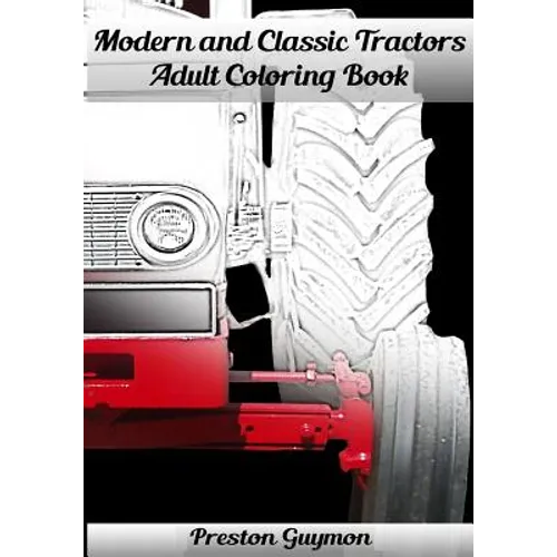 Modern and Classic Tractors Adult Coloring Book