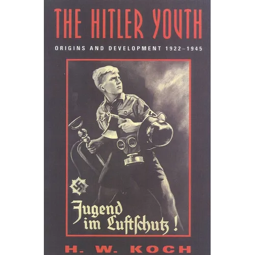 The Hitler Youth: Origins and Development 1922-1945