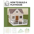 How to build a playhouse: Wooden outdoor playhouse for kids in metric system