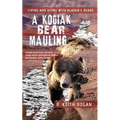 A Kodiak Bear Mauling: Living and Dying with Alaska's Bears