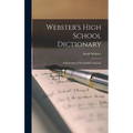 Webster's High School Dictionary: A Dictionary of the English Language
