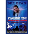 Stranger Than Fiction: True Supernatural Encounters Of A Spiritual Warrior