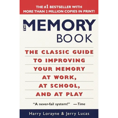 The Memory Book: The Classic Guide to Improving Your Memory at Work, at School, and at Play