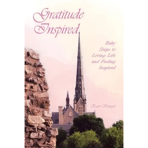 Gratitude Inspired: Baby Steps to Loving Life and Feeling Inspired