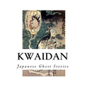 Kwaidan: Stories and Studies of Strange Things