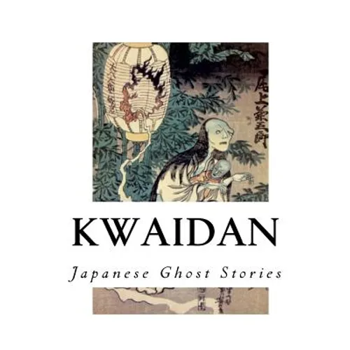 Kwaidan: Stories and Studies of Strange Things