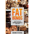 Fat Bombs: 60 Best, Delicious Fat Bomb Recipes You Absolutely Have to Try! (Volume 1)