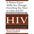 The First Year: HIV: An Essential Guide for the Newly Diagnosed