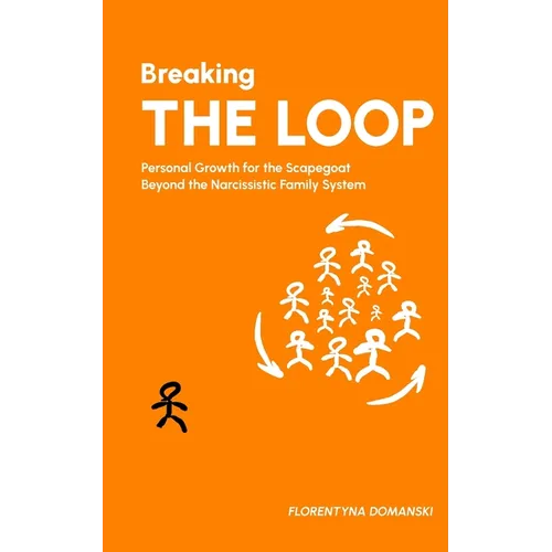 Breaking The Loop: Personal Growth for the Scapegoat Beyond the Narcissistic Family System